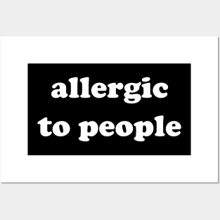 Allergic to people Posters and Art